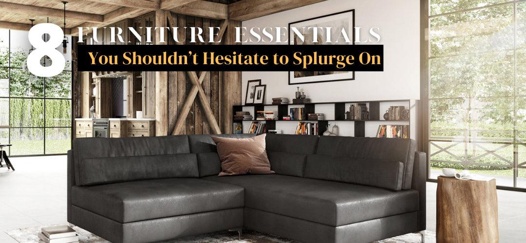 8 Furniture Essentials You Shouldn’t Hesitate to Splurge On