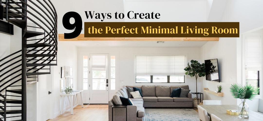 9 Ways to Create the Perfect Minimal Living Room