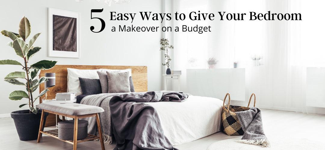 5 Easy Ways to Give Your Bedroom a Makeover on a Budget